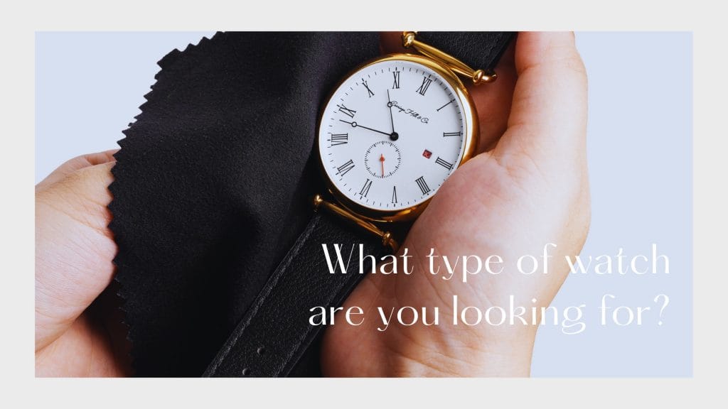 What Type Of Watches Are You Looking For